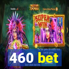 460 bet